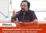 Erwinsyah Ismail Dorong Optimalisasi Pajak Perusahaan dan Pemberian Apresiasi bagi Wajib Pajak Taat
