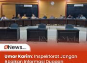 Umar Karim: Inspektorat Jangan Abaikan Informasi Dugaan Pelanggaran