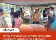 DPRD Provinsi Gorontalo Temukan Sejumlah Lahan GORR di Desa Datahu Belum Dibayar
