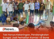 Tak Hanya Kekeringan, Pendangkalan Sungai Jadi Perhatian Komisi I di Bone Raya