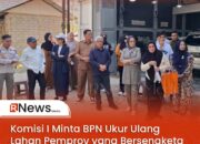Komisi I Minta BPN Ukur Ulang Lahan Pemprov yang Bersengketa dengan Ahli Waris